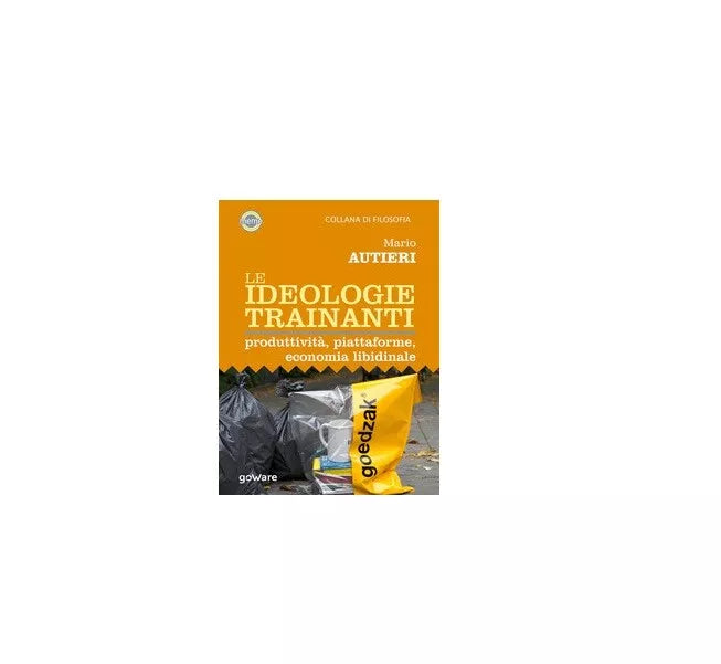 Le ideologie trainanti - Autieri Mario, 2019, Goware
