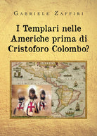 I Templari nelle Americhe prima di Cristoforo Colombo? di Gabriele Zaffiri, 202