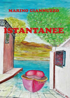 Istantanee di Marino Giannuzzo, 2017, Youcanprint