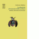 La plasticit al tramonto della scrittura di Catherine Malabou