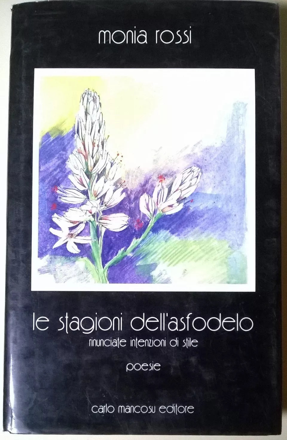 Le stagioni dell'asfodelo - Monia Rossi - 1990, Carlo Mancosu - L 