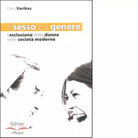 IL SESSO E IL GENERE L ESCLUSIONE DELLE DONNE NELLE SOCIET MODERNE