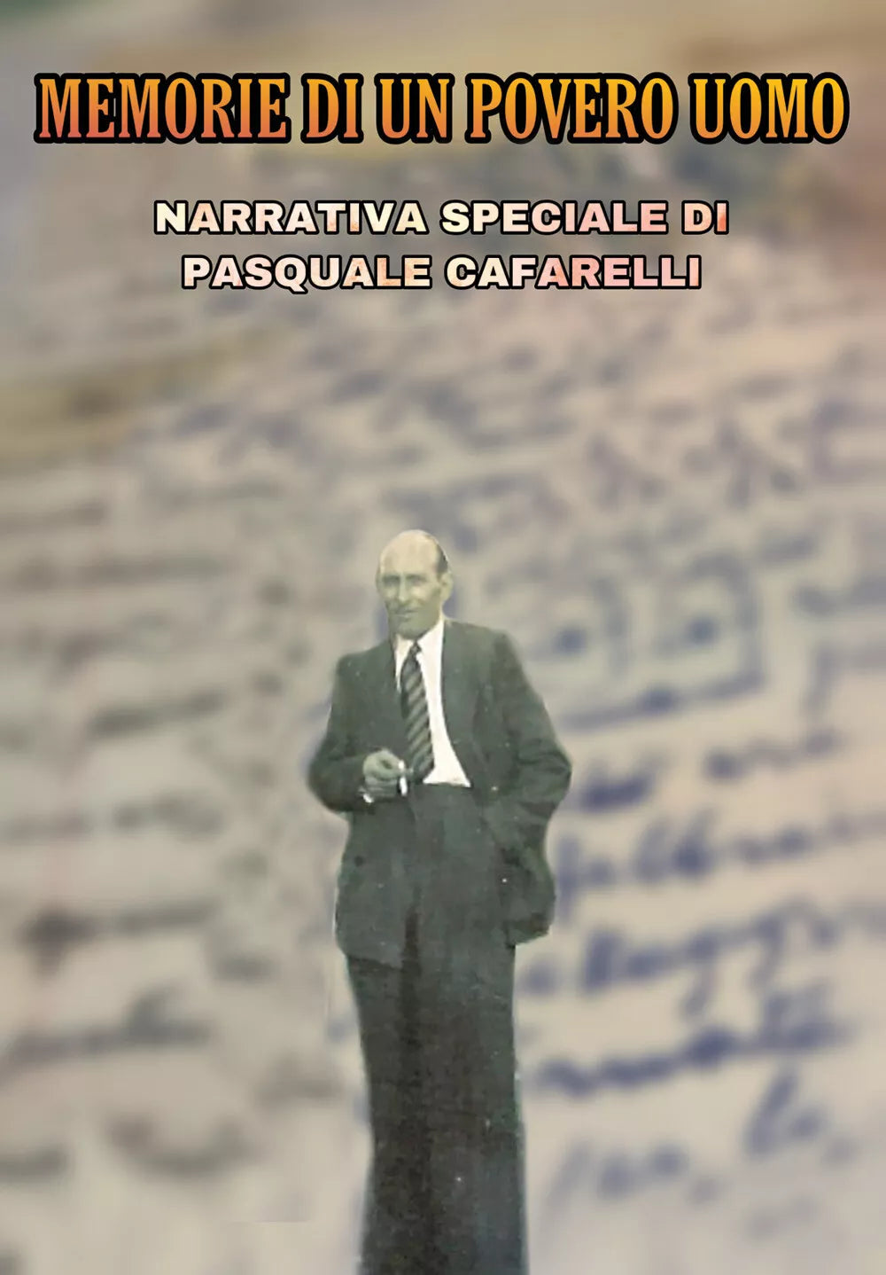 Memorie di un povero uomo di Pasquale Cafarelli