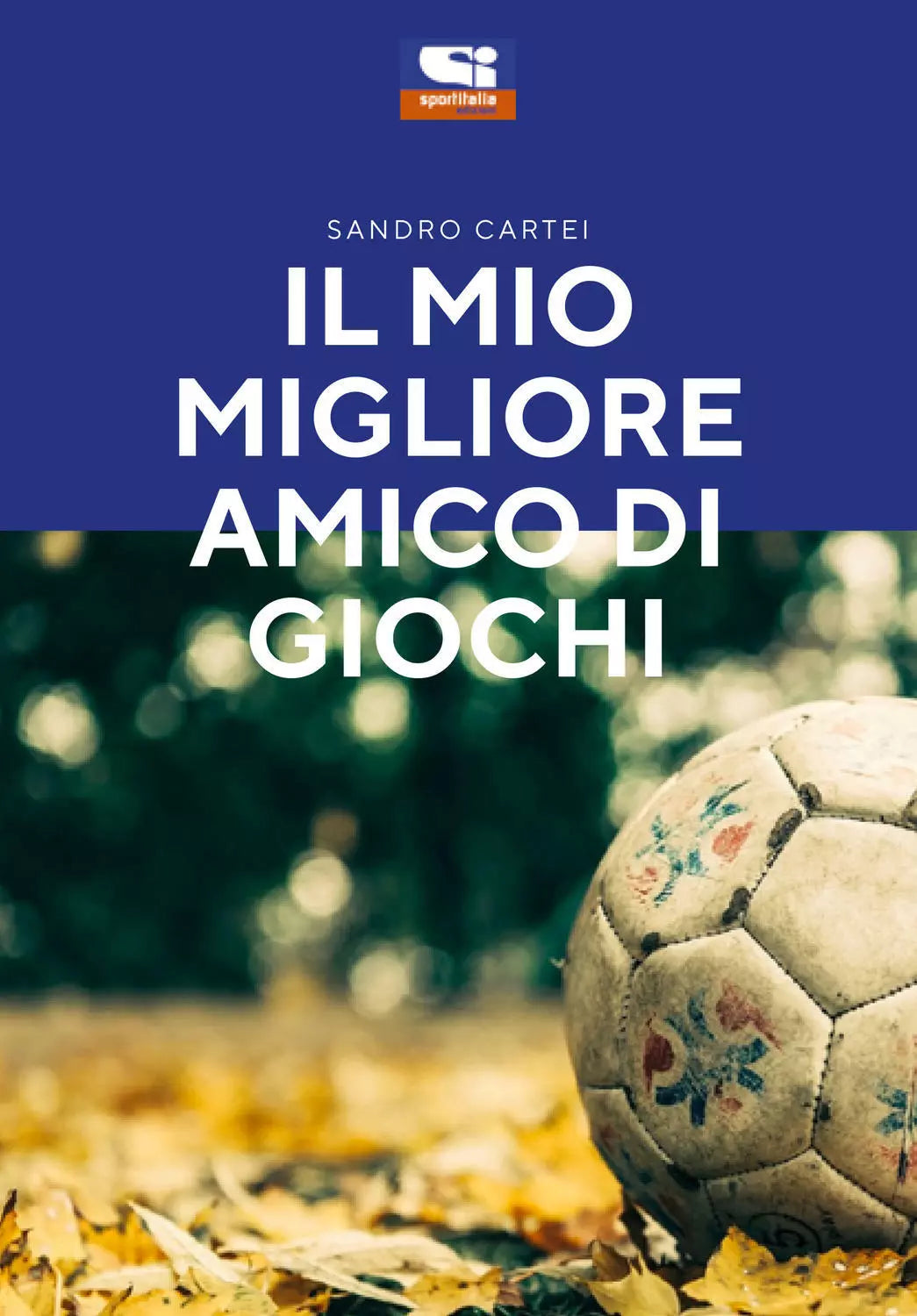 Il Mio Migliore Amico Di Giochi di Sandro Cartei 2020 Sportitalia Edizioni