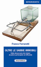 OLTRE LE SABBIE IMMOBILI di Franco Ferrarotti, Solfanelli Edizioni