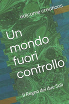 Un mondo fuori controllo Il Regno dei due Soli di Alessandro Solari, Eric Vitali