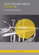 OLD ITALIAN ARIAS FOR BRASS - Trumpet di Donato Semeraro, 2017, Youcanprint