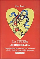 La cucina afrodisiaca 1a edizione di Ugo Iezzi, 2020, Tabula Fati