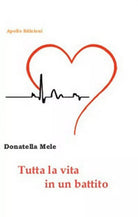 Tutta la vita in un battito di Donatella Mele, 2018, Apollo Edizioni