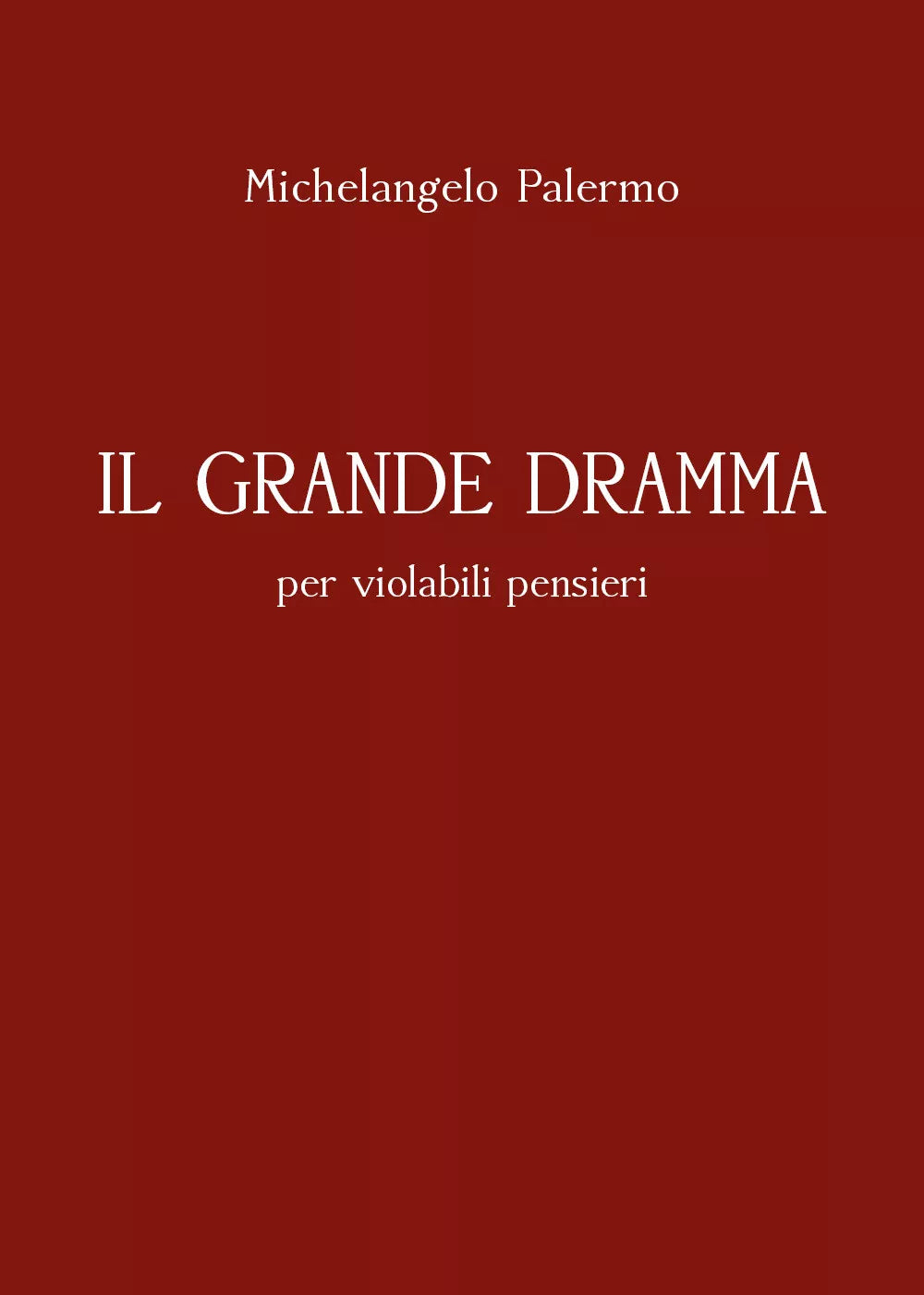 Il grande dramma per violabili pensieri di Michelangelo Palermo, 2021, Youcanp