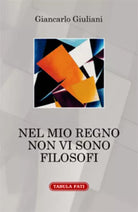 Nel mio regno non vi sono filosofi di Giancarlo Giuliani, 2016, Tabula Fati