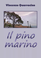 Il pino marino di Vincenzo Quarracino, 2018, Youcanprint