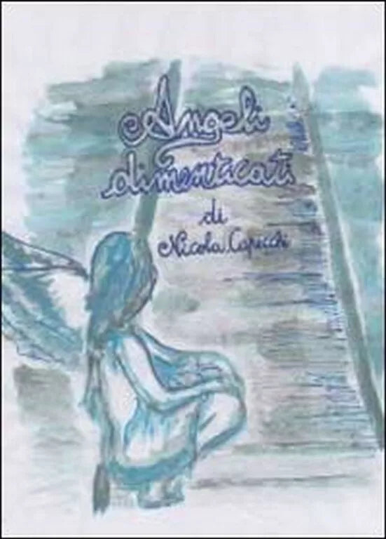 Angeli dimenticati di Nicola Capecchi, 2011, Youcanprint