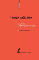 Tango vaticano. La Chiesa al tempo di Francesco di Iacopo Scaramuzzi, 2015, Ed