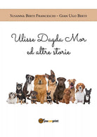 Ulisse Dagda Mor ed altre storie di Susanna Berti Franceschi, Gian Ugo Berti