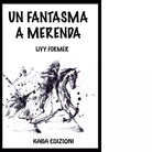 Un fantasma a merenda di Livy Former