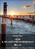 Gesu! Il mio unico faro di riferimento - Patrizia Pinna, 2013, Youcanprint