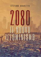 2080 - Il nuovo Illuminismo di Stefano Boaretto, 2019, Youcanprint