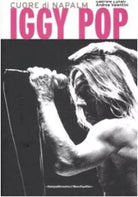 Iggy Pop Cuore di napalm di Gabriele Lunati