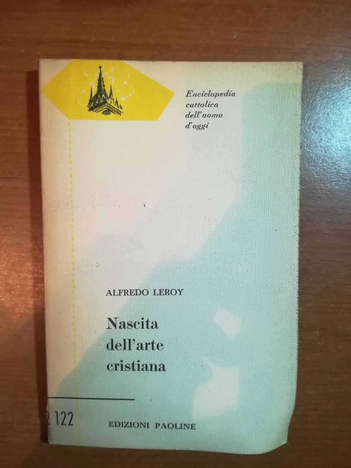Nascita dell arte cristiana - Alfredo Leroy - Paoline - 1957 - M