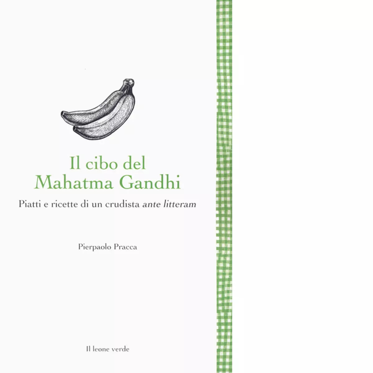 Il cibo del Mahatma Gandhi di Pierpaolo Pracca
