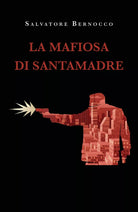 La mafiosa di Santamadre di Salvatore Bernocco