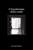 L’incantesimo della realta di Lorenzo Nicotra, 2018, Youcanprint