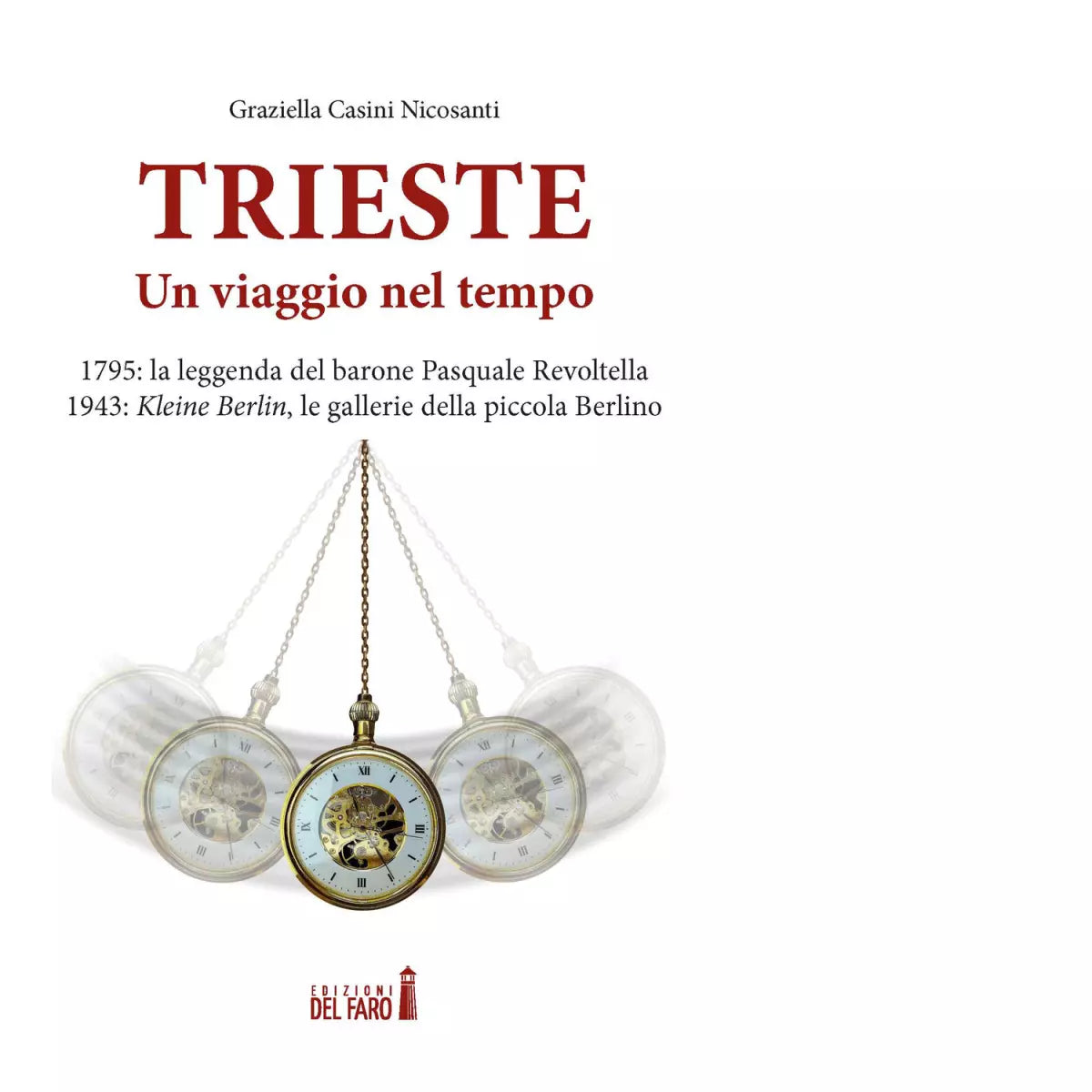 Trieste Un viaggio nel tempo di Casini Nicosanti Graziella