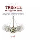 Trieste Un viaggio nel tempo di Casini Nicosanti Graziella
