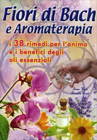 Fiori di Bach e Aromaterapia di Aa.vv., 2020, Mk Libri