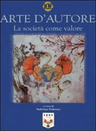 Arte d’autore. La societa come valore di Sabrina Falzone, 2009, Libellula Edi