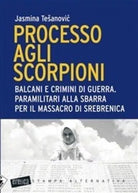 Processo agli scorpioni Balcani e crimini di guerra Paramilitari alla sbarra p