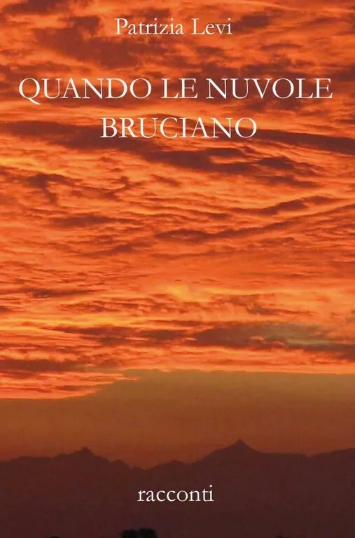 Quando le nuvole bruciano di Patrizia Levi, 2018, Youcanprint