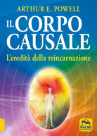 Il corpo causale L eredit della reincarnazione di Arthur Edward Powell
