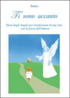 Ti sono accanto - Satya, 2014, Youcanprint Self-publishing