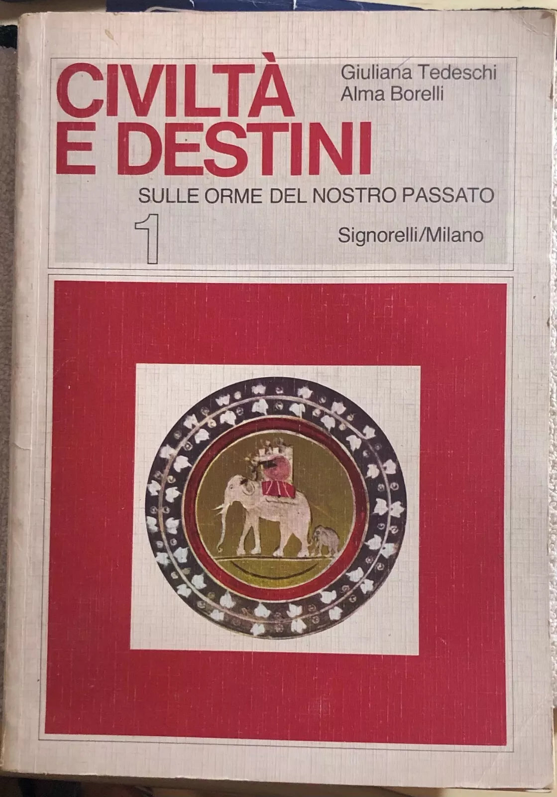 Civilta e destini 1 Sulle orme del nostro passato di Giuliana Tedeschi, Alma Bor