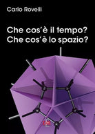 Che cos il tempo Che cos lo spazio di Carlo Rovelli