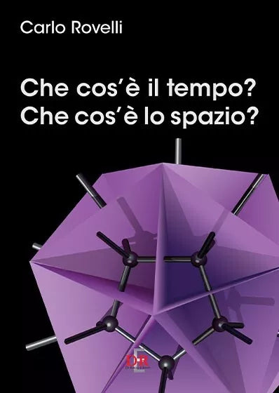 Che cos il tempo Che cos lo spazio di Carlo Rovelli