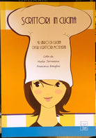 Scrittori in cucina Il libro di cucina degli scrittori moderni di Francesca Bon
