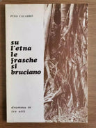 Su l etna le frasche si bruciano - P. Calabro - Il tritone editore - 1973 - AR