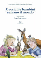 Cuccioli e bambini salvano il mondo di Lapo Sagramoso, Patrizia Feletig, 2021, L