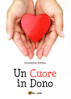 Un Cuore in Dono di Giuseppina Ferrara, 2020, Youcanprint