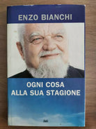 Ogni cosa alla sua stagione - E. Bianchi - Einaudi - 2010 - AR