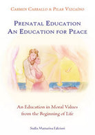 Prenatal education. An education for peace. An education in moral values from...