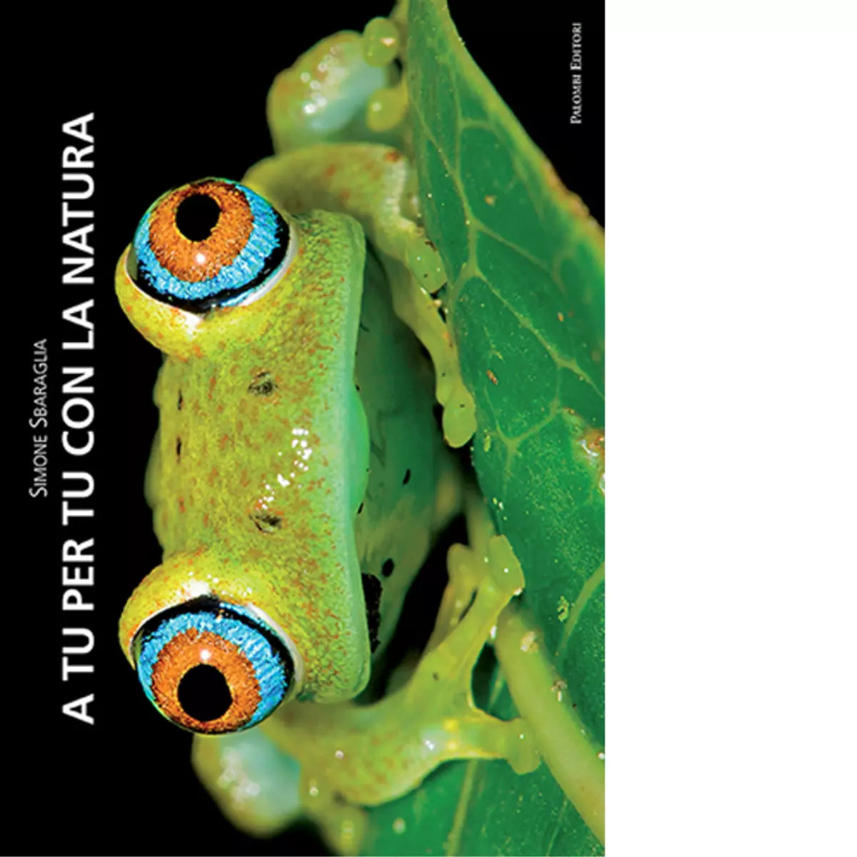 A tu per tu con la natura Ediz illustrata di Simone Sbaraglia
