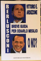 Berlusconi Breve guida per odiarlo meglio o no di Vittorio E Ardizzone 2009