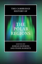 The Cambridge History of the Polar Regions