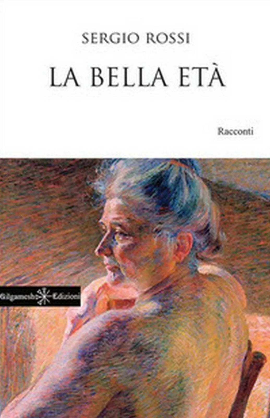 La bella eta di Sergio Rossi, 2019, Gilgamesh Edizioni