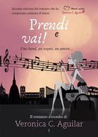 Prendi e vai. Una band, un sogno, un amore di Veronica C. Aguilar, 2020