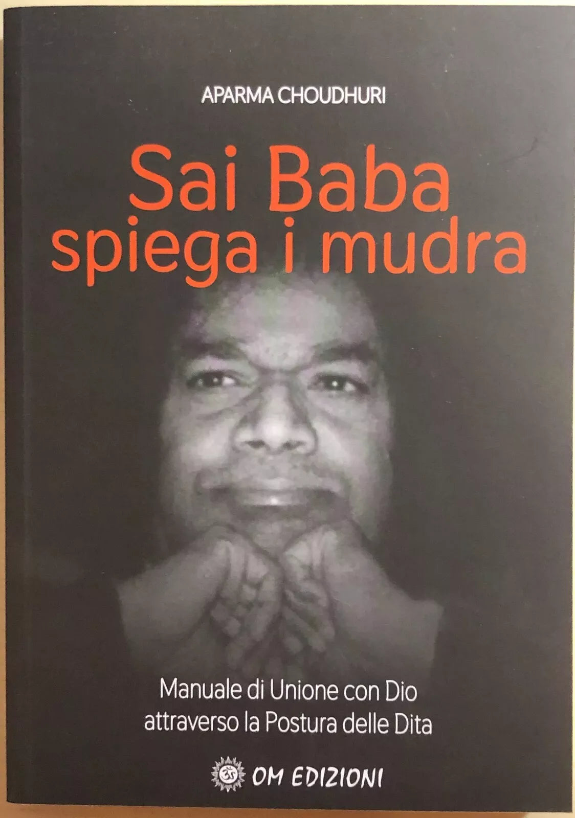 Sai Baba spiega i Mudra di Aparna Choudhuri, 2020, OM Edizioni